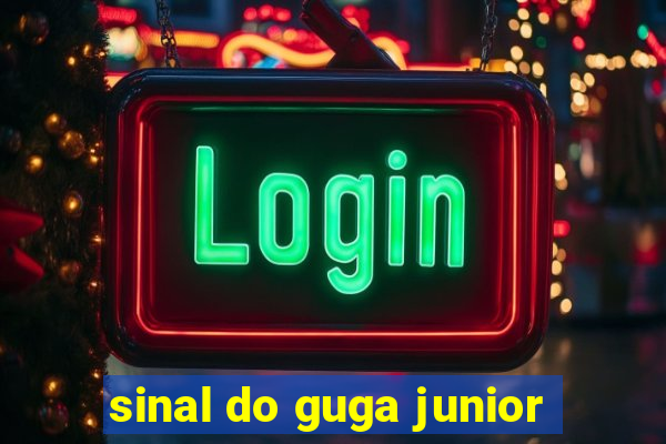 sinal do guga junior